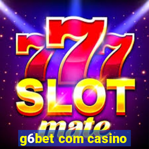 g6bet com casino